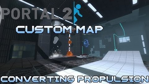 Portal 2 Custom: Converting Propulsion