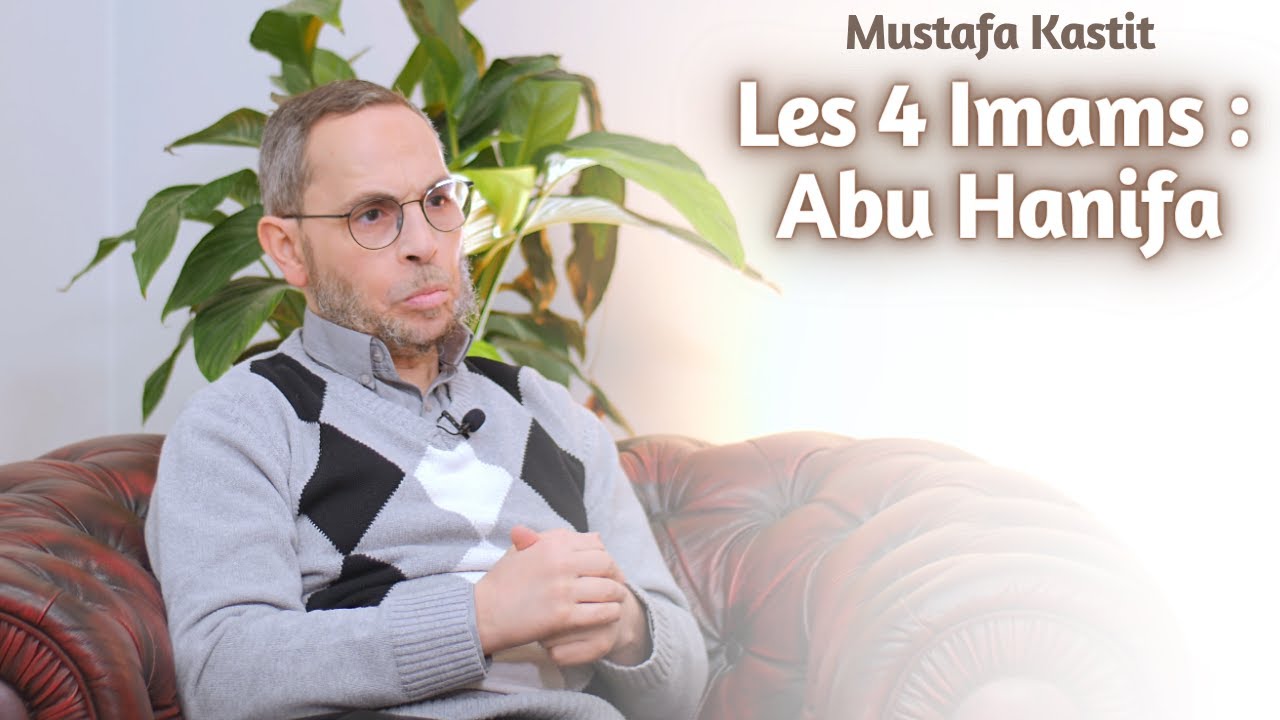 Les 4 Imams  Abu Hanifa   Mustafa Kastit