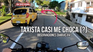 TAXISTA casi me choca (?) | OBSERVACIONES DIARIAS 4 #motovlog #colombia