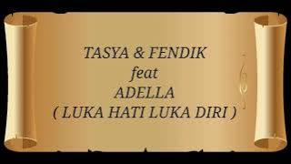 TASYA ROSMALA & FENDIK ft ADELLA _ LUKA HATI LUKA DIRI Lirik