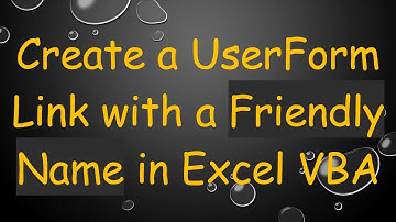Create a UserForm Link with a Friendly Name in Excel VBA