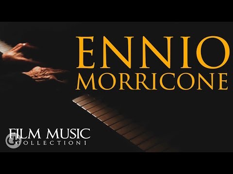 Ennio Morricone - Film Music Collection  - The Greatest Composer of all Time