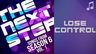 ♪ 'Lose Control' ♪ -  Songs from The Next Step 6