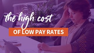 The High Cost of Low Pay Rates