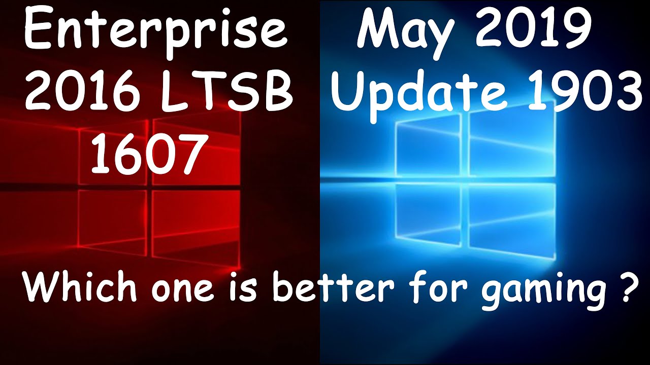Windows 10 Enterprise 18 Ltsc 1809 Vs Windows 10 Enterprise 16 Ltsb 1607 Tested In 10 Games Youtube