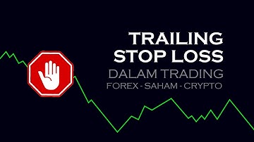 Apa Itu Trailing Stop Loss dalam Trading + Contoh (Khusus Pemula)