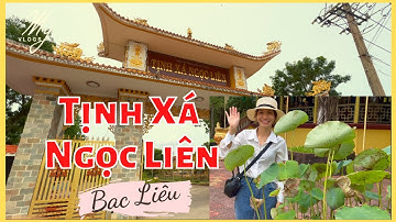 Du Lịch Bạc Liêu 2022  - Tham Quan TỊNH XÁ NGỌC LIÊN BẠC LIÊU Rộng Hơn 2 Hecta Có Kiến Trúc Độc Đáo