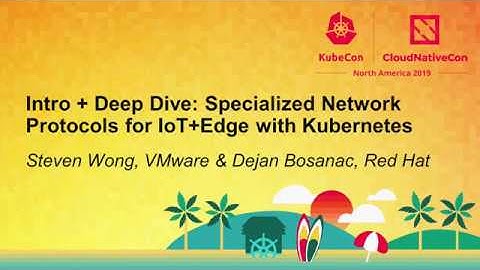 Intro + Deep Dive: Specialized Network Protocols for IoT+Edge with K... Steven Wong & Dejan Bosanac