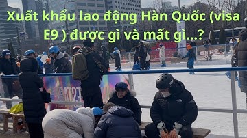 Những điều nên biết khi đi xuất khẩu lao động (visa E9 ) Hàn Quốc