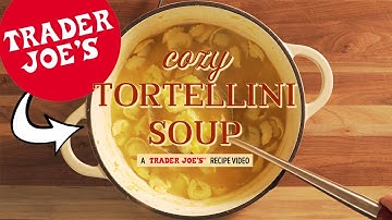 Cozy Tortellini Soup | Trader Joe