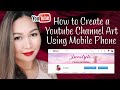 HOW TO CREATE A YOUTUBE CHANNEL ART USING MOBILE PHONE | TAGALOG 🇵🇭