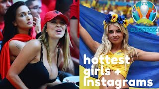 EURO 2020 SEXIEST FEMALE FANS AT EUROPEAN CHAMPIONSHIPS AND THEIR INSTAGRAMS 
