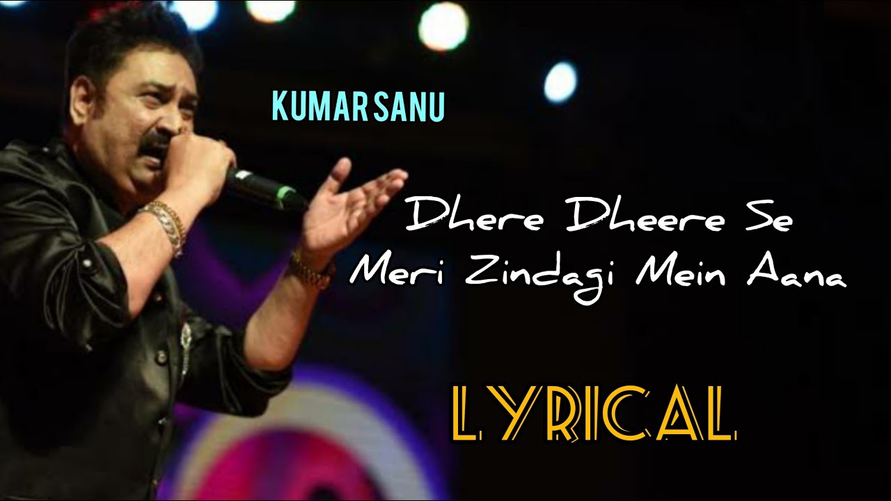 Dheere Dheere Se Meri Zindagi Mein Aana Lyrics  Kumar Sanu  Anuradha Paudwal