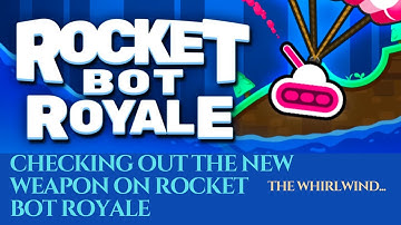 Checking out the WHIRLWIND in ROCKET BOT ROYALE!!  (The Itch ft.NEFFEX)