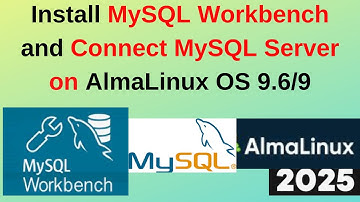 Install MySQL Workbench on AlmaLinux OS 9.6 & connect MySQL Server Step by step guide | 2025 Updated