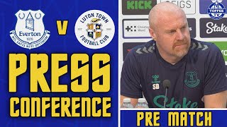 Luton Town V Everton | Sean Dyche's Match Preview