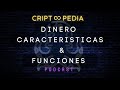 Todo lo que necesitas saber sobre el dinero: funciones y características | Criptoopedia #2