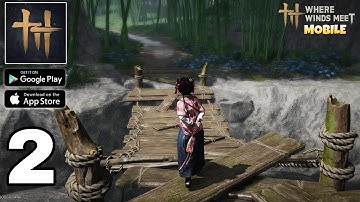 Where Winds Meet Mobile Gameplay Walkthrough Part 2 (Android iOS)
