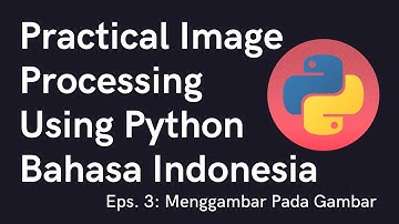 Menggambar Garis, Lingkaran, Kotak, Teks, Kontur - Practical Image Processing Bahasa Indonesia Eps.3