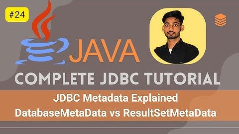 #24 JDBC Metadata Explained | DatabaseMetaData vs ResultSetMetaData in Java