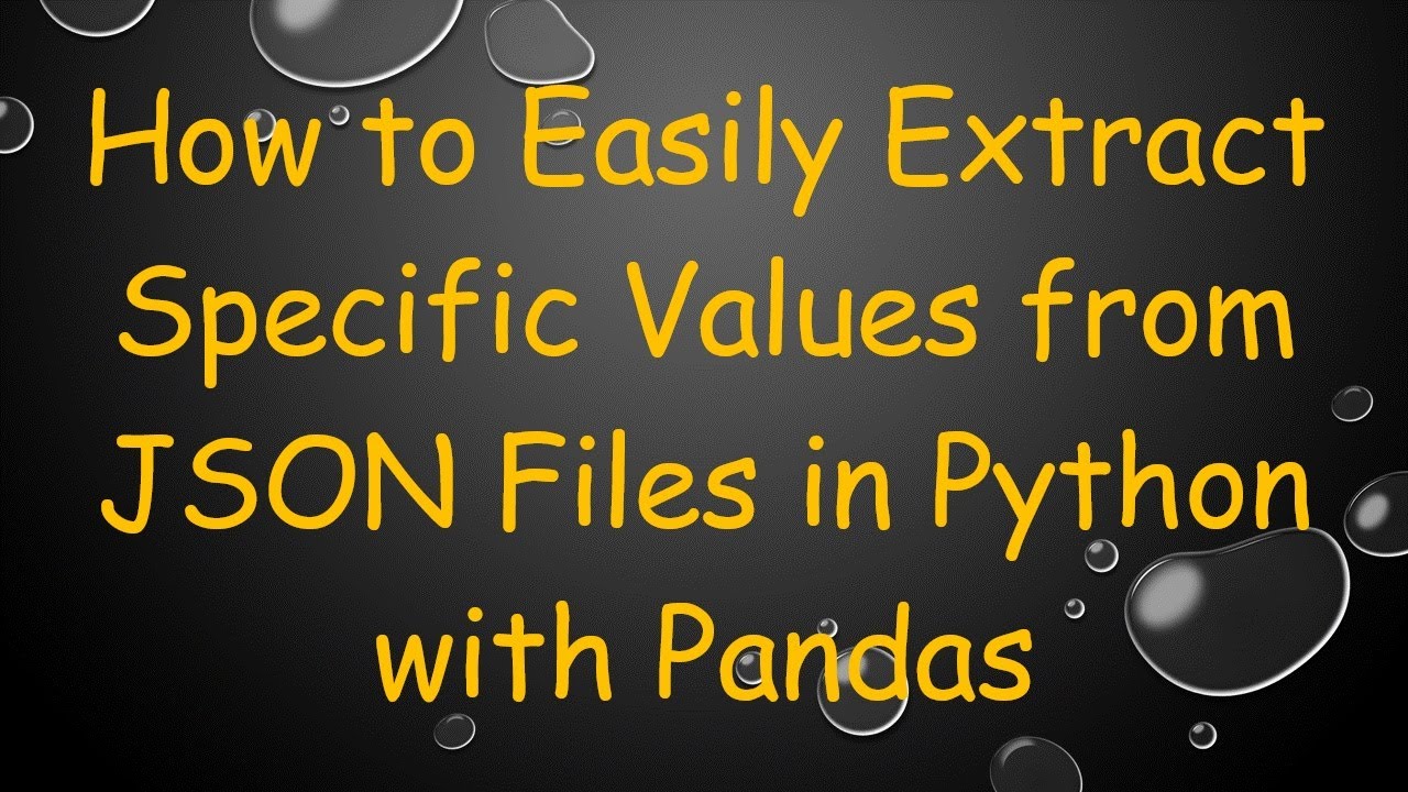 How to Easily Extract Specific Values from JSON Files in Python with Pandas