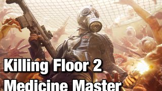 Medicine Master - Killing Floor 2