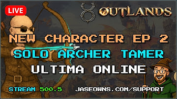 New Archer Tamer in Ultima Online UO Outlands | Playing Solo | New Player Guide | Episode 2