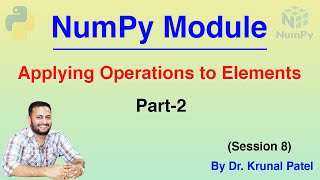 NumPy Tutorial (Session 8) - Applying operations on Elements - Part-2