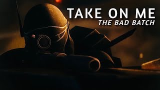 The Bad Batch - Take On Me