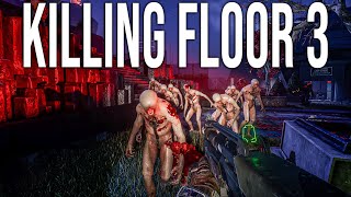 Killing Floor 3 - More Guns, Stronger Zeds!