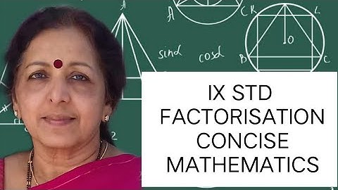 IX STD 5E(1-9)FACTORISATION PART XIII ICSE MATHS