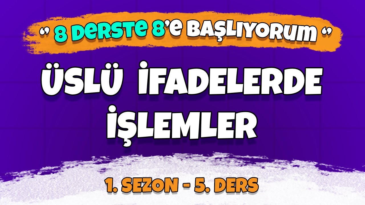 LGS 2023 Yaz Kampı | 8 Derste 8 | 1. Sezon 5. Ders | Üslü İfadelerde İşlemler