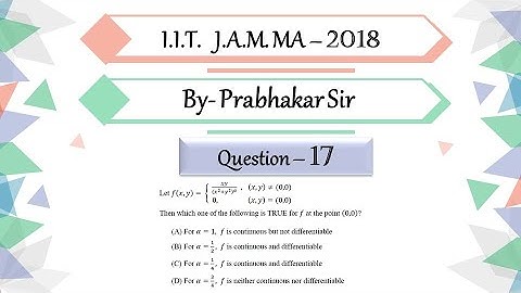 IIT JAM 2018 Question 17 | Real Analysis | Continuity Differentiability of Several Variable Function