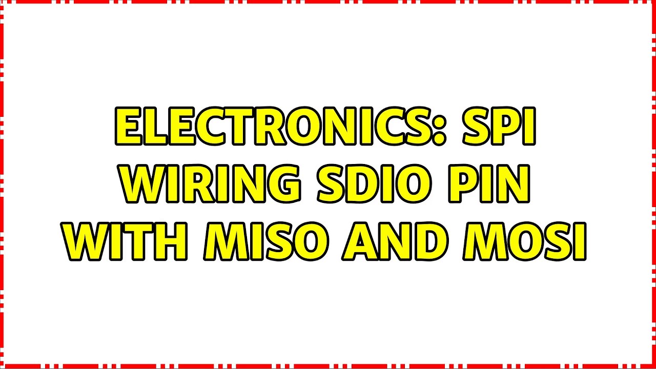 Electronics spi wiring sdio pin with miso and mosi youtube