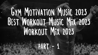 Gym Motivation Music 2023 | Best Workout Music Mix 2023 | Workout Mix 2023 | Bodybuilding Motivation