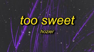 Hozier - Too Sweet (Lyrics) | i'd rather take my whiskey neat