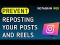 How To Prevent Reposting Your Posts And Reels On Instagram Web On PC (New Update)