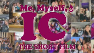 ME, MYSELF, & IC | The Short Film