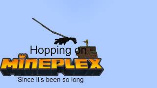 Hopping on Mineplex (Since it's Been so Long)