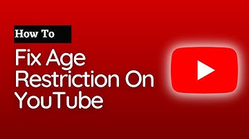 How To Fix Age Restriction On YouTube
