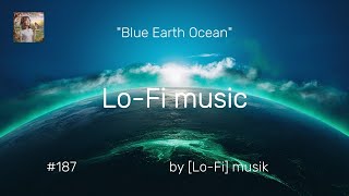 'LoFi music' Blue Earth Ocean青い地球の海Océan Terre BleueOcéano de la Tierra Azul
