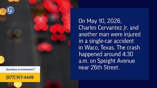 Charles Cervantez Jr., 1 Injured in Single-Car Accident on Speight Avenue in Waco