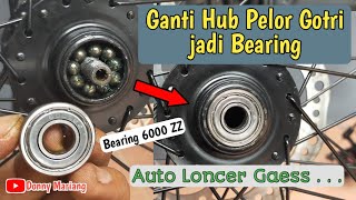 Upgrade Hub Pelor Gotri Jadi Bearing || Ganti Bearing Sepeda