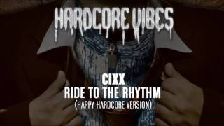 Cixx - Ride To The Rhythm (Happy Hardcore Version)