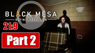 BLACK MESA Gameplay Walkthrough Part 2 [PC 21:9 60FPS] - No Commentary