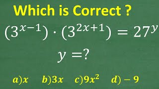 3 to the (x –1) power times 3 to the (2x + 1) power = 27 to y power What’s y =? MANY will get WRONG!