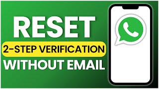 How To Reset WhatsApp Two Step Verification Without Email