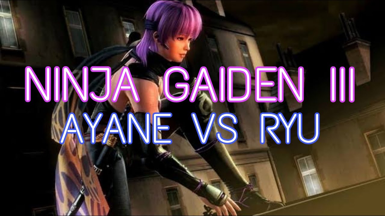 AYANE VS RYU - NINJA GAIDEN 3 - YouTube
