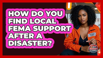 How Do You Find Local FEMA Support After A Disaster? - Your Emergency Planner