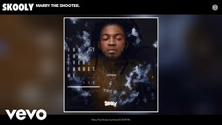 Watch Skooly Marry The Shooter video